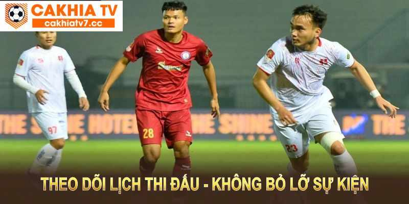 Lịch Thi Đấu Tại Cakhiatv - Cập Nhật Nhanh Nhất Mọi Sự Kiện Thể Thao 4 Theo dõi lịch thi đấu tại CakhiaTV để không bỏ lỡ bất kỳ sự kiện thể thao nào