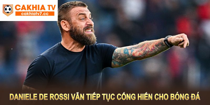 Daniele De Rossi: Tiền Vệ Huyền Thoại Bất Tử Của Bóng Đá Ý 3 Dù không còn thi đấu, Daniele De Rossi vẫn tiếp tục cống hiến cho bóng đá