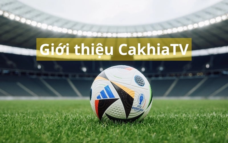 Tải app CakhiaTV: Hướng dẫn chi tiết từ A - Z 1 CakhiaTV là nền tảng trực tiếp bóng đá hot nhất hiện nay